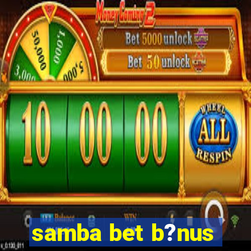 samba bet b?nus