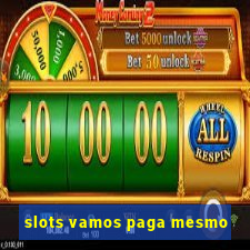 slots vamos paga mesmo