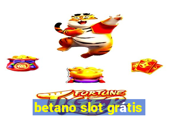 betano slot grátis