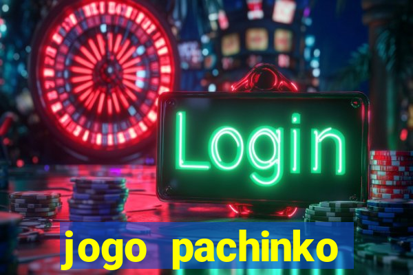 jogo pachinko paradise paga mesmo