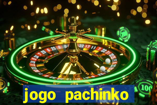 jogo pachinko paradise paga mesmo