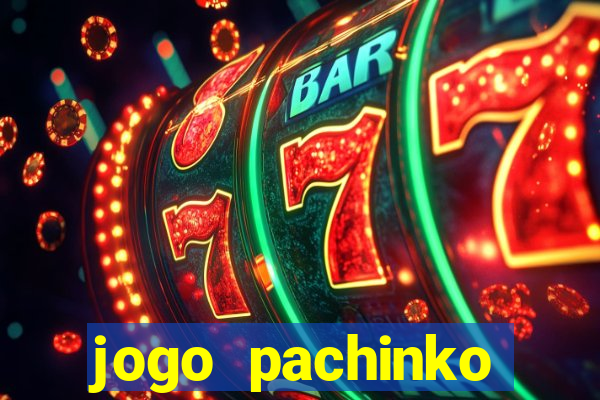 jogo pachinko paradise paga mesmo