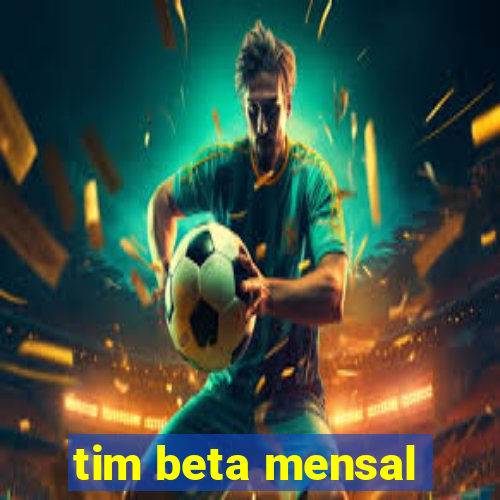 tim beta mensal