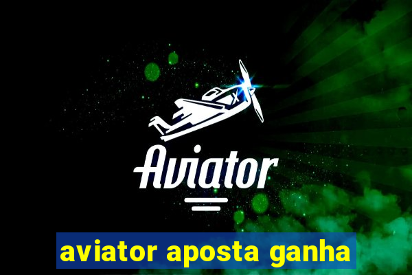 aviator aposta ganha