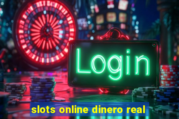 slots online dinero real