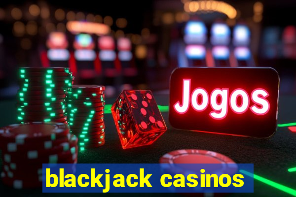 blackjack casinos