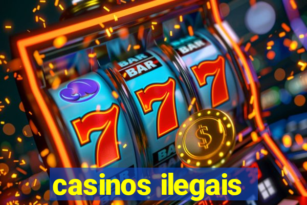 casinos ilegais