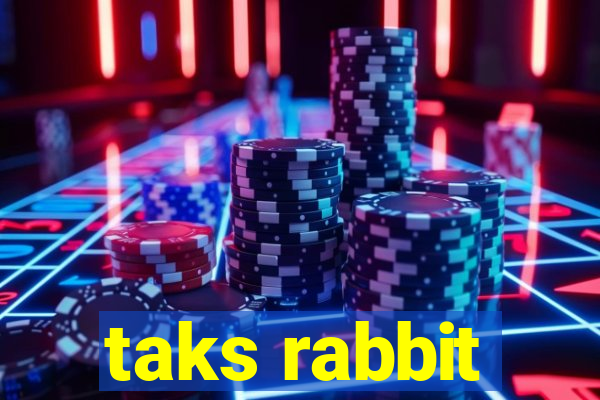 taks rabbit