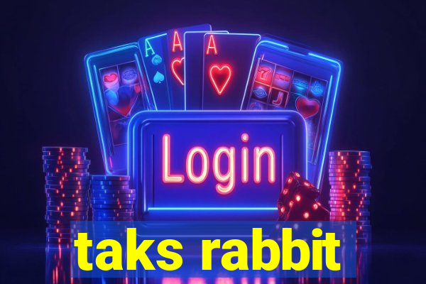 taks rabbit