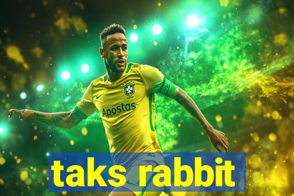 taks rabbit