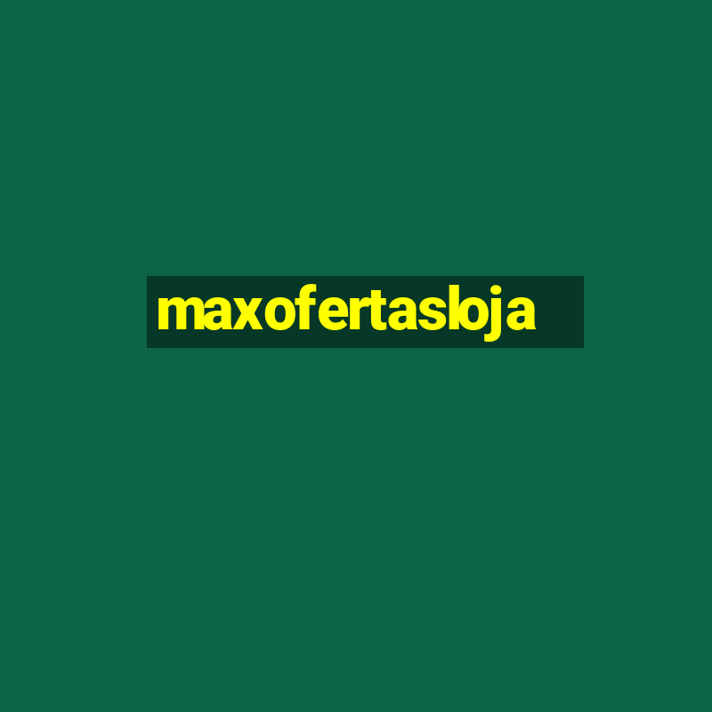 maxofertasloja