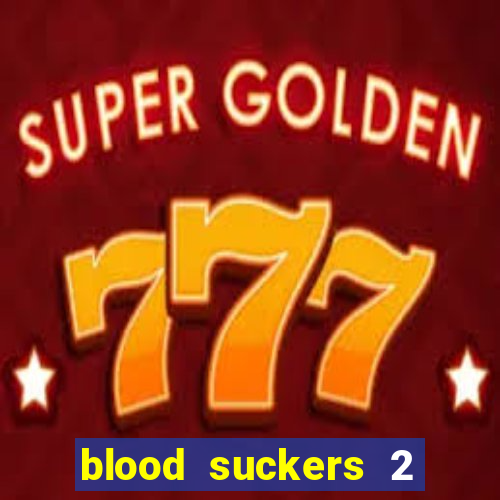 blood suckers 2 slot game