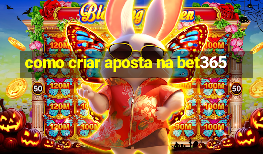 como criar aposta na bet365