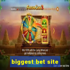 biggest bet site