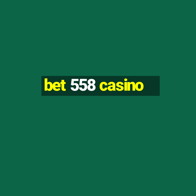 bet 558 casino