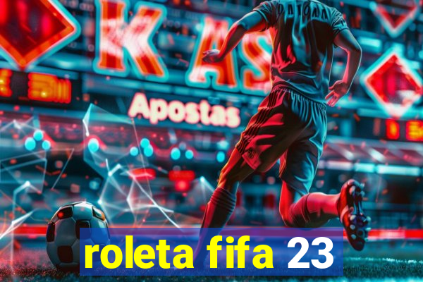 roleta fifa 23