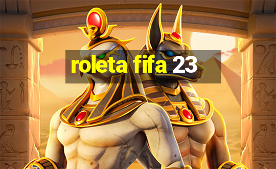 roleta fifa 23