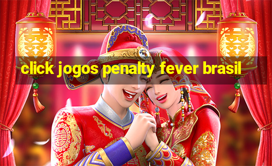 click jogos penalty fever brasil