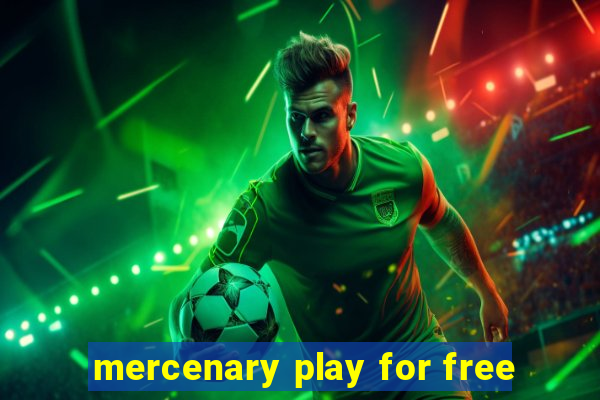 mercenary play for free