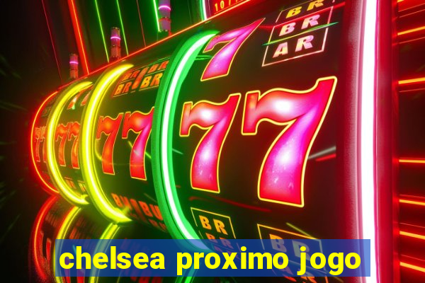 chelsea proximo jogo