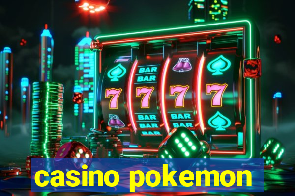 casino pokemon