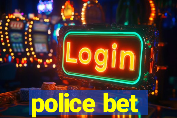 police bet