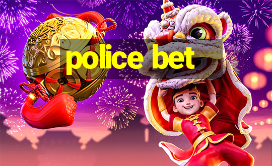 police bet