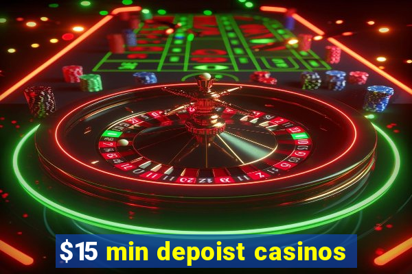 $15 min depoist casinos