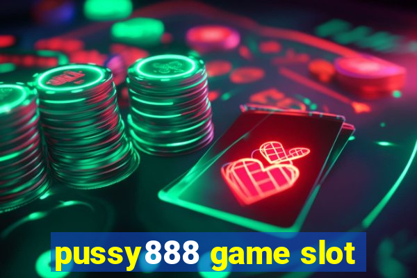 pussy888 game slot