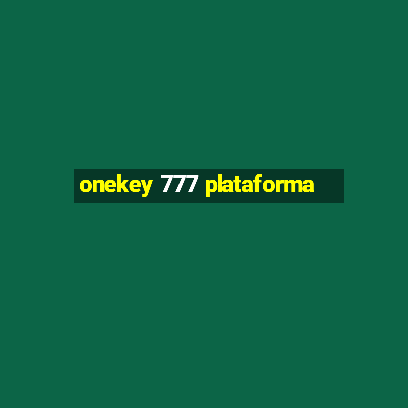 onekey 777 plataforma