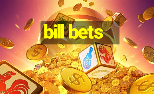 bill bets