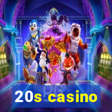 20s casino