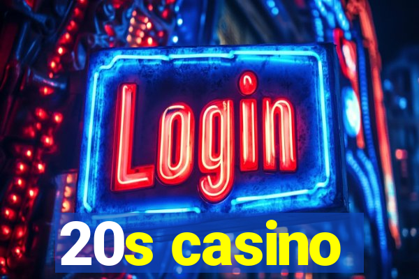 20s casino