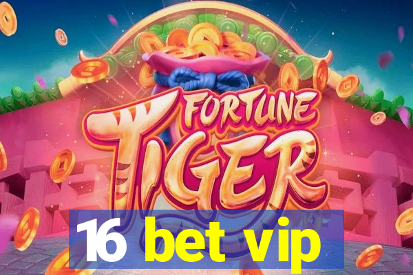 16 bet vip