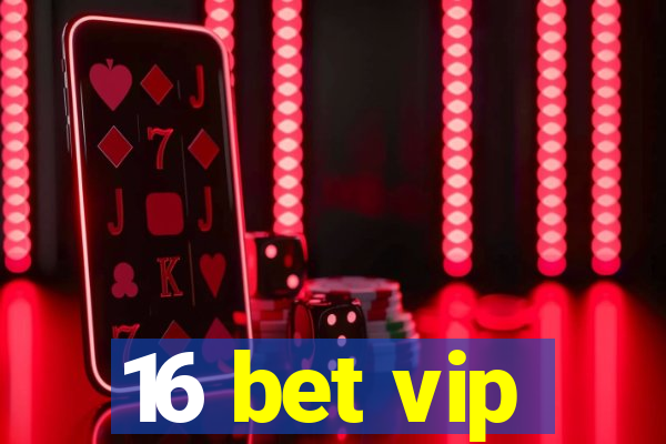 16 bet vip