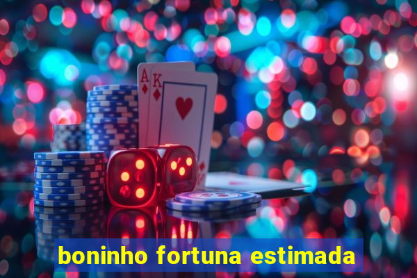 boninho fortuna estimada