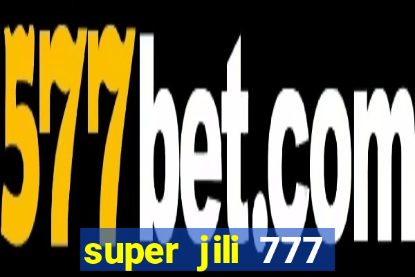 super jili 777 casino login