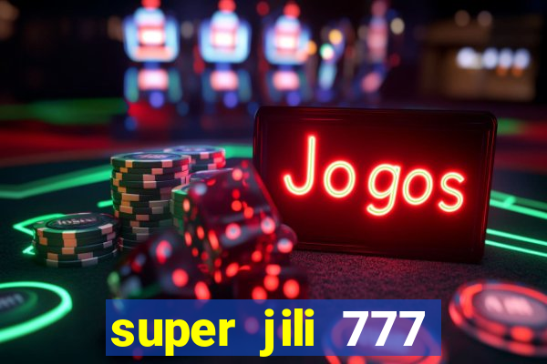 super jili 777 casino login