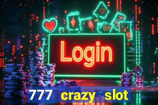 777 crazy slot online login