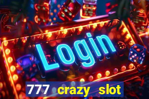 777 crazy slot online login