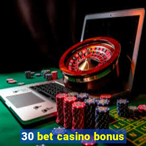 30 bet casino bonus