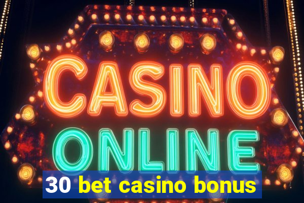 30 bet casino bonus