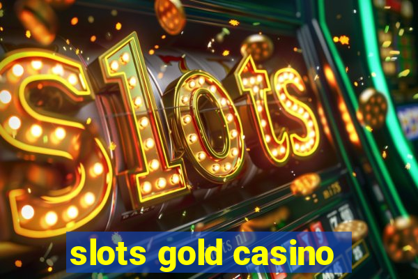 slots gold casino