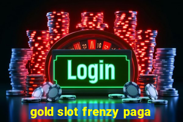 gold slot frenzy paga