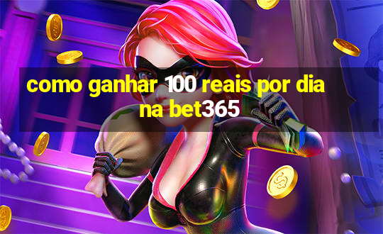 como ganhar 100 reais por dia na bet365