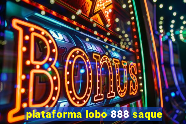 plataforma lobo 888 saque