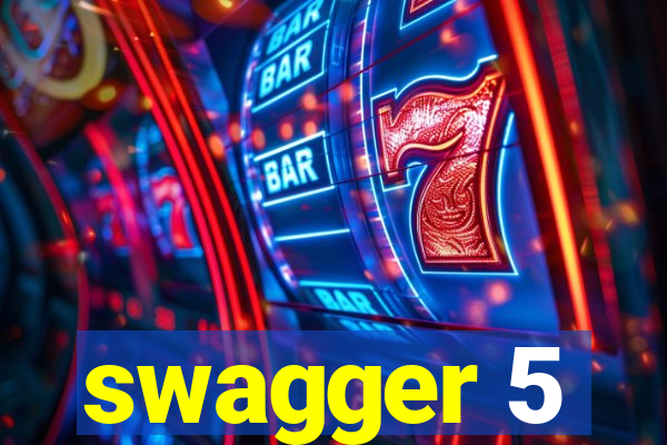 swagger 5