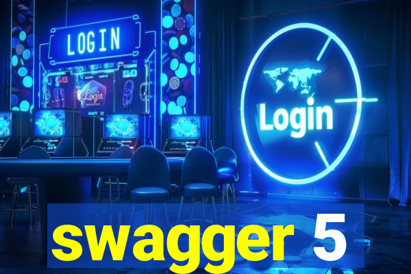 swagger 5