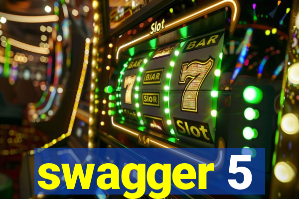 swagger 5