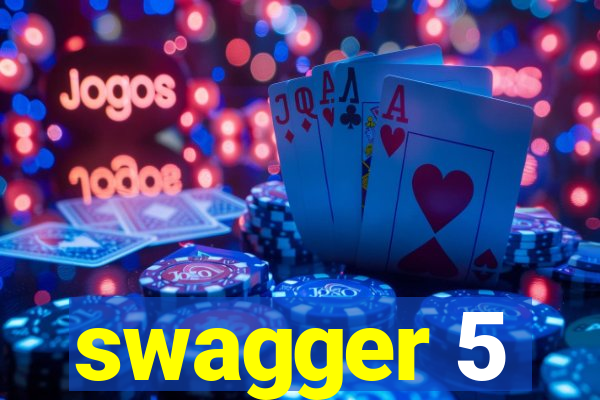 swagger 5